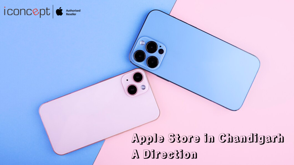 Apple Store in Chandigarh – A Direction