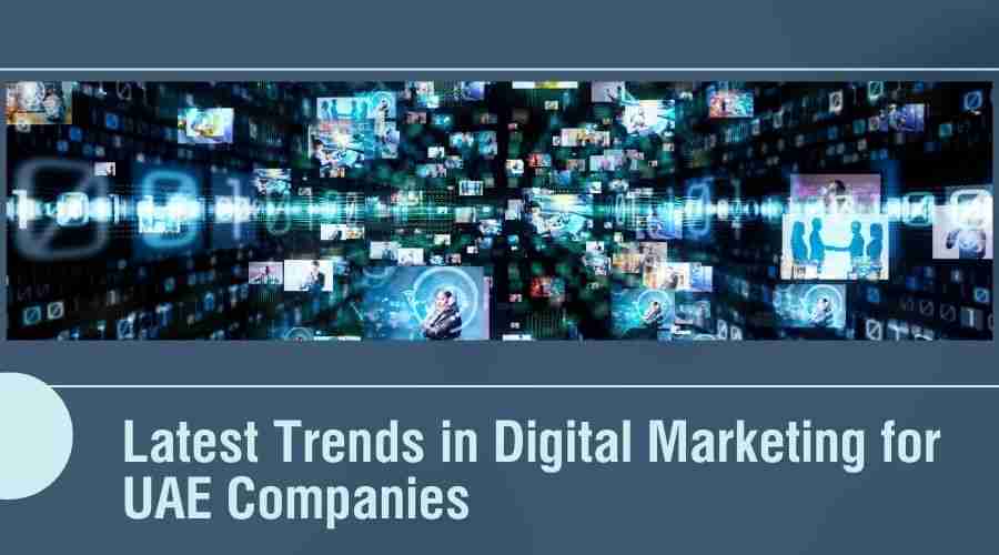 Latest Trends in Digital Marketing for UAE Companies