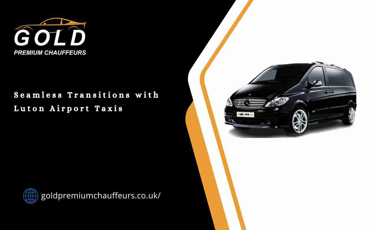 Seamless Transitions with Luton Airport Taxis