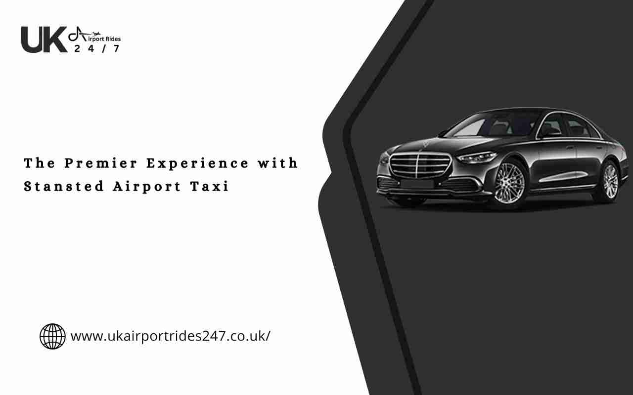 The Premier Experience with Stansted Airport Taxi