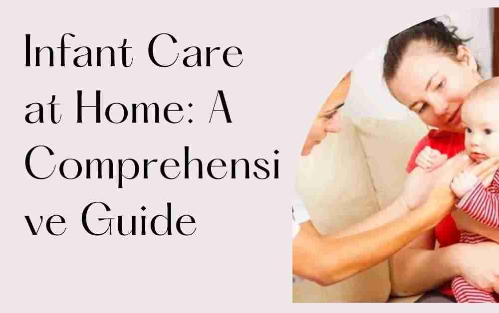 Infant Care at Home: A Comprehensive Guide