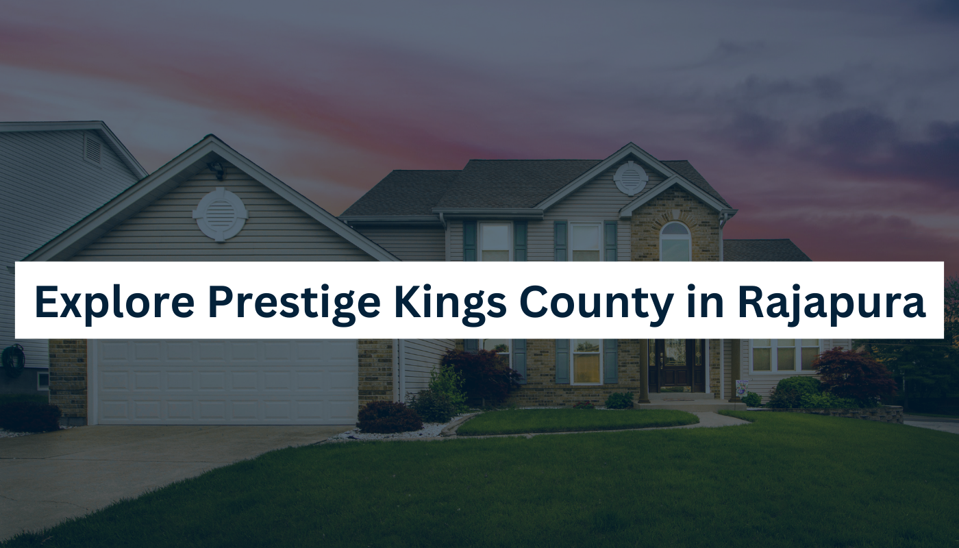 Luxury Living Awaits: Explore Prestige Kings County in Rajapura