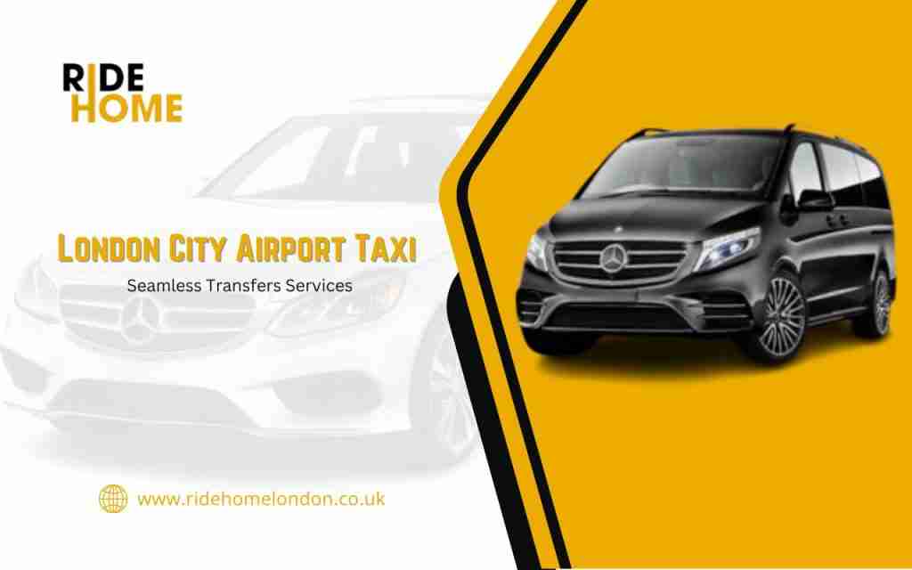 Seamless Transfers: London City Airport Taxi Services