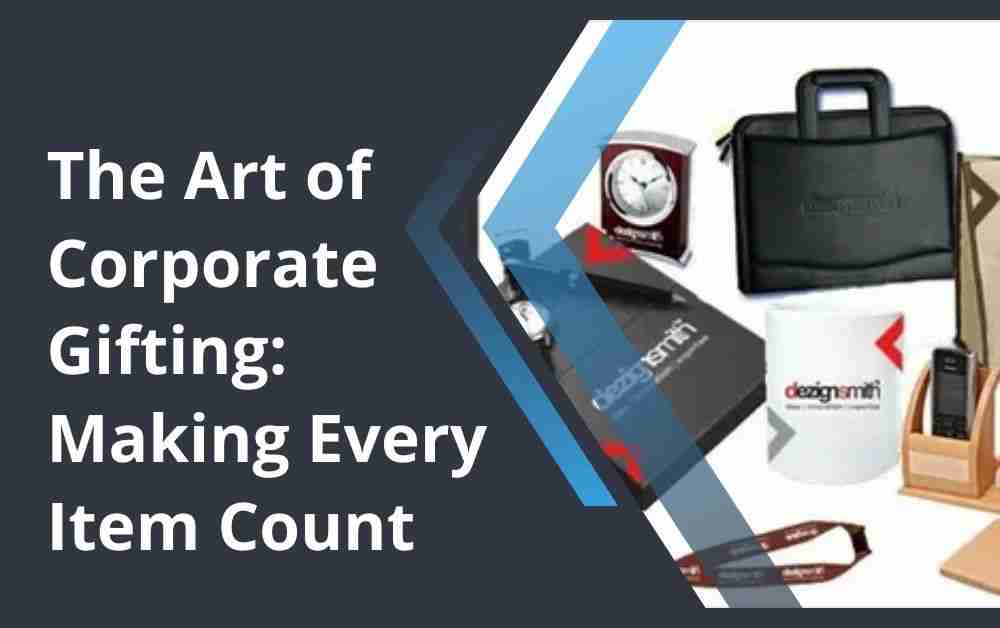 The Art of Corporate Gifting: Making Every Item Count