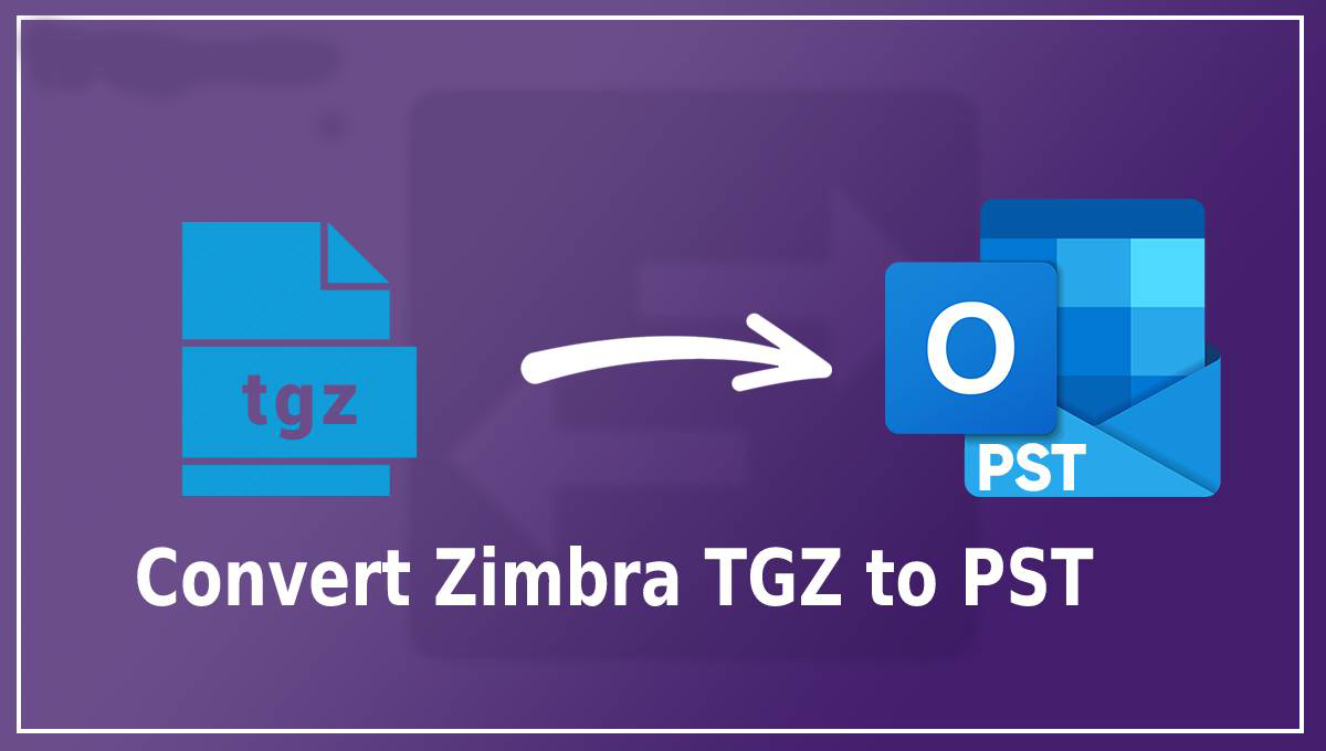 A Comprehensive Guide to Exporting Zimbra TGZ to MS Outlook