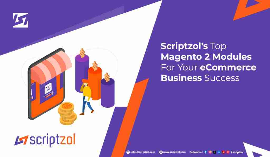Scriptzol’s Top Magento 2 Modules For Your eCommerce Busines
