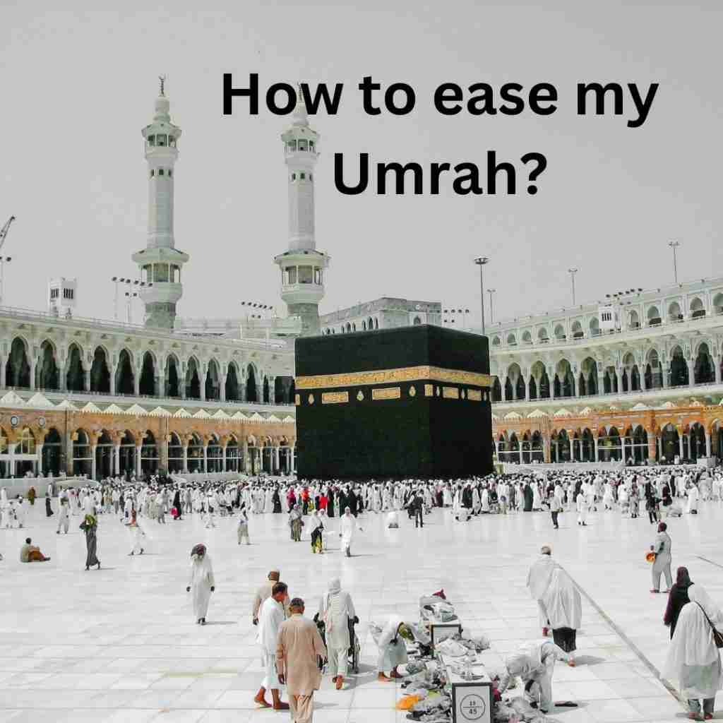 How to ease my Umrah?