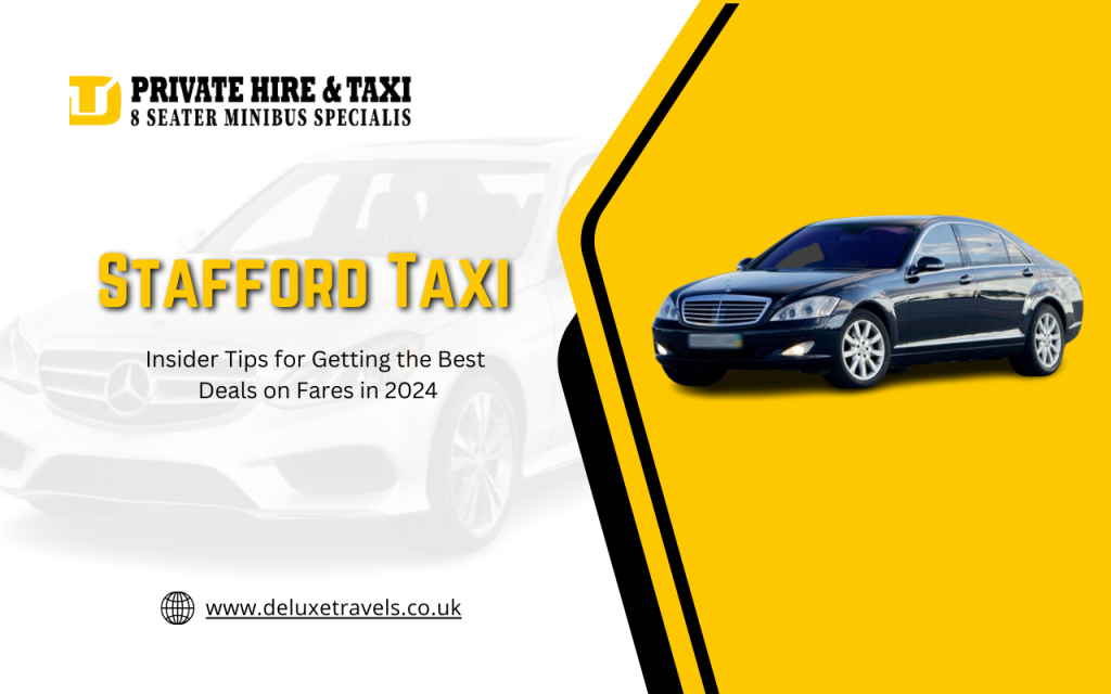 Insider Tips for Getting the Best Deals on Stafford Taxi Fares in 2024