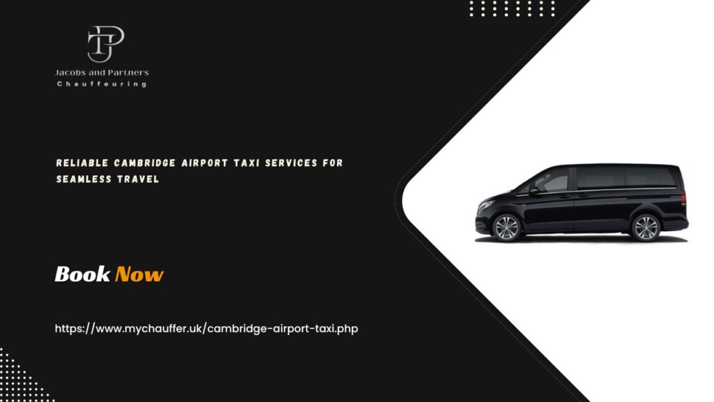 Reliable Cambridge Airport Taxi Services for Seamless Travel
