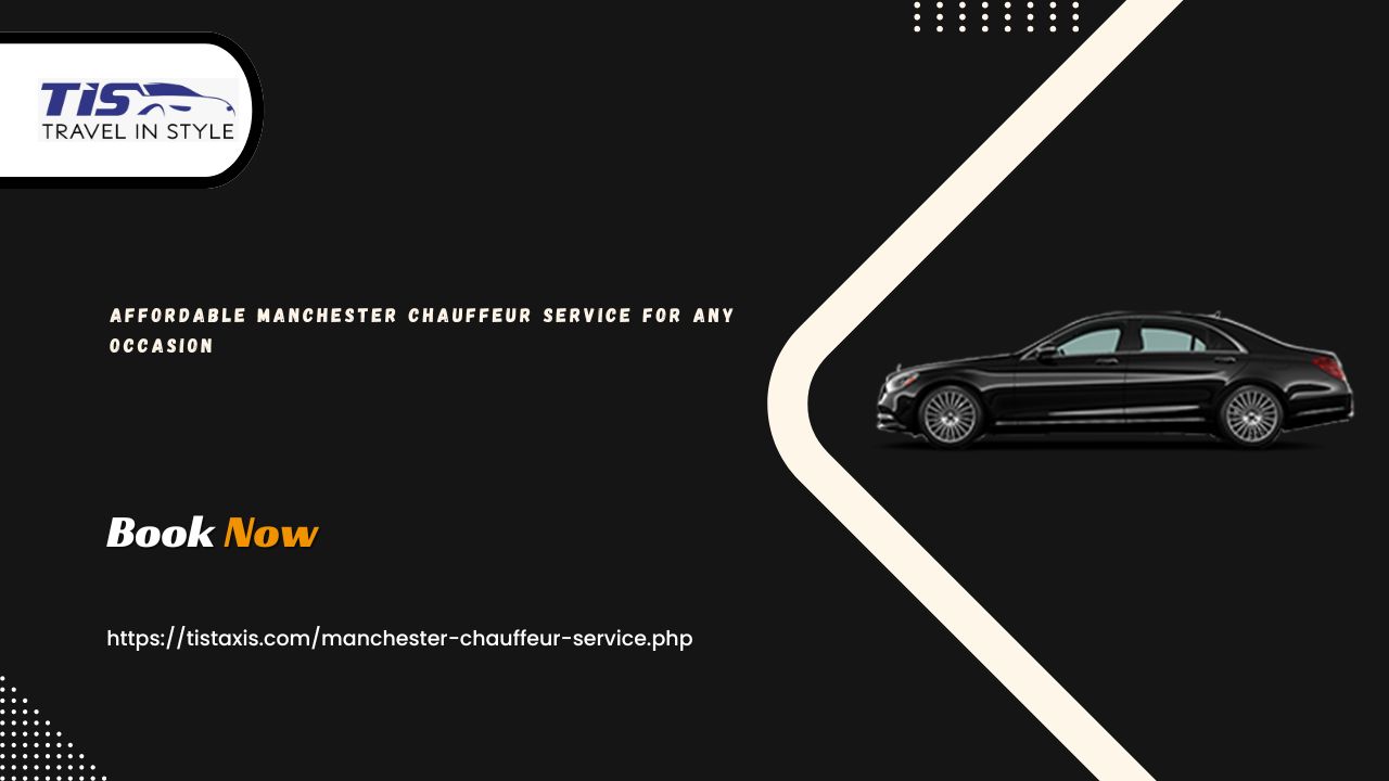 Affordable Manchester Chauffeur Service for Any Occasion