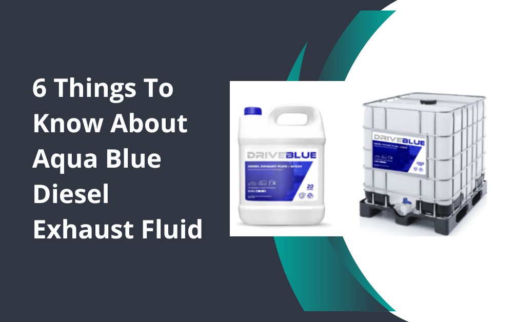 6 Things To Know About Aqua Blue Diesel Exhaust Fluid