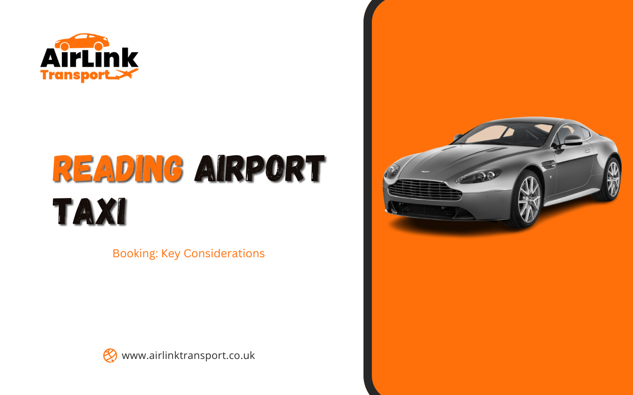 Booking a Reading Airport Taxi: Key Considerations