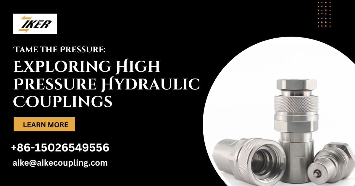 Tame the Pressure: Exploring High Pressure Hydraulic Couplings