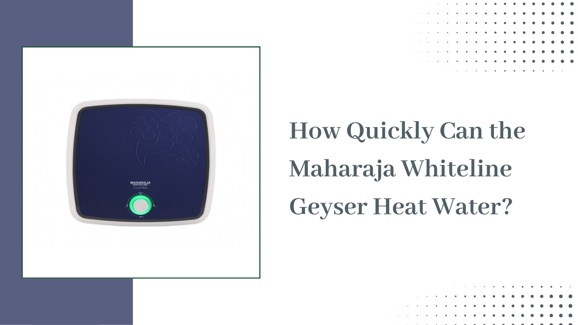 How Quickly Can the Maharaja Whiteline Geyser Heat Water?