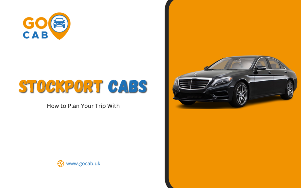 How to Plan Your Trip With Stockport Cabs
