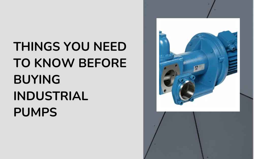 Things You Need to Know Before Buying Industrial Pumps