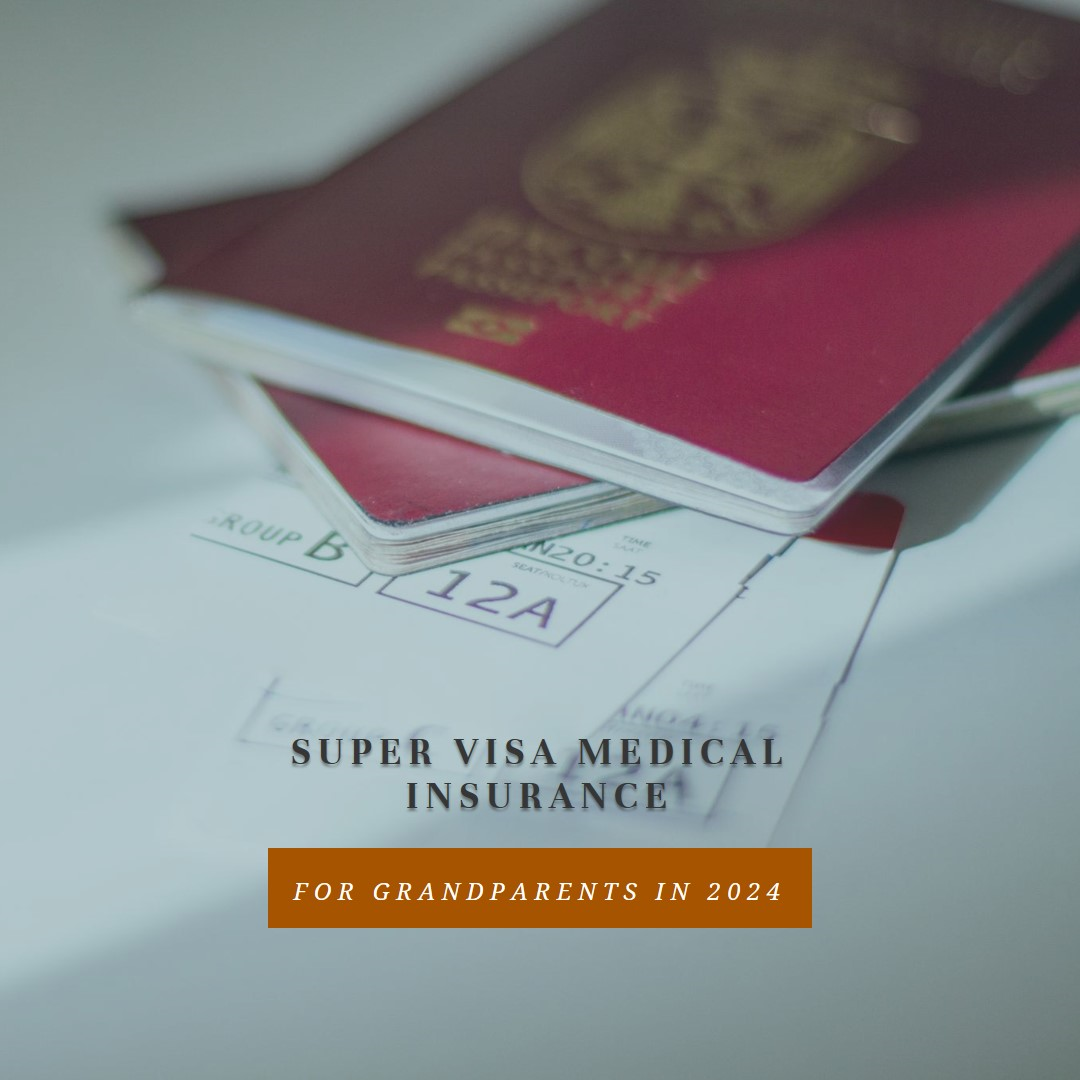 Choosing the Right Super Visa Medical Insurance for Grandparents in 2024