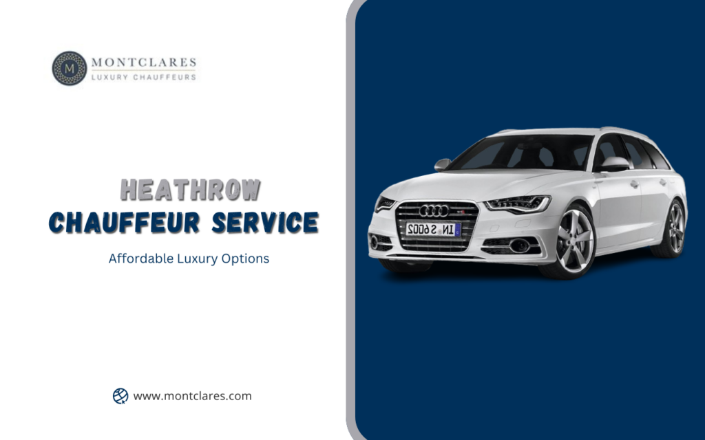 Heathrow Chauffeur Service: Affordable Luxury Options
