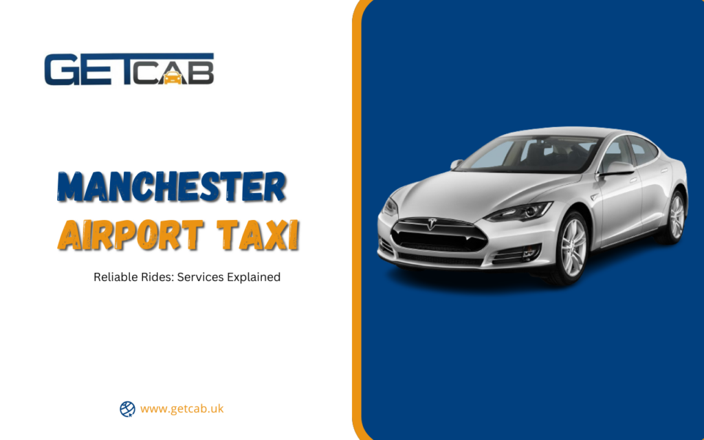 Reliable Rides: Manchester Airport Taxi Services Explained
