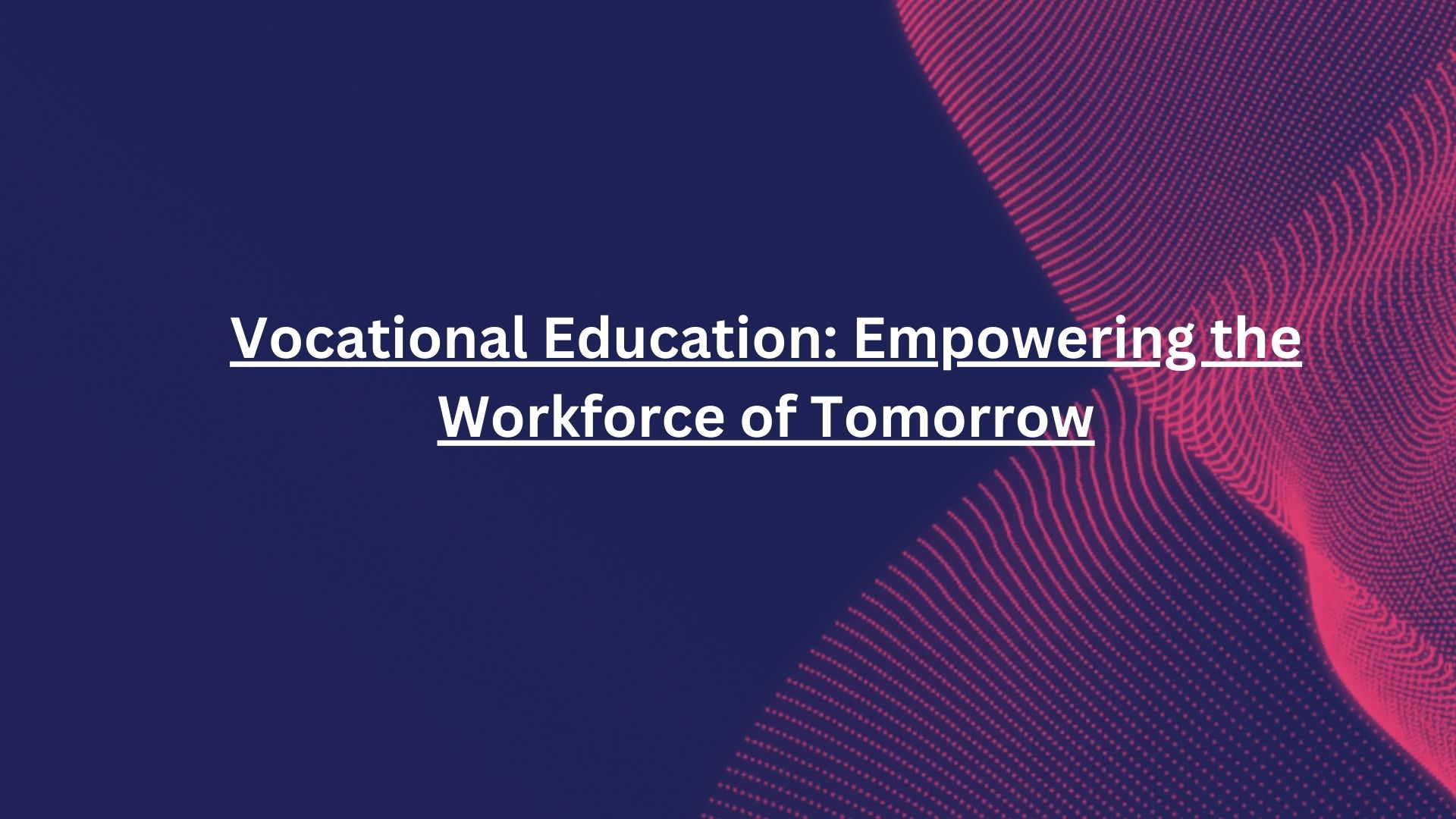 Vocational Education: Empowering the Workforce of Tomorrow