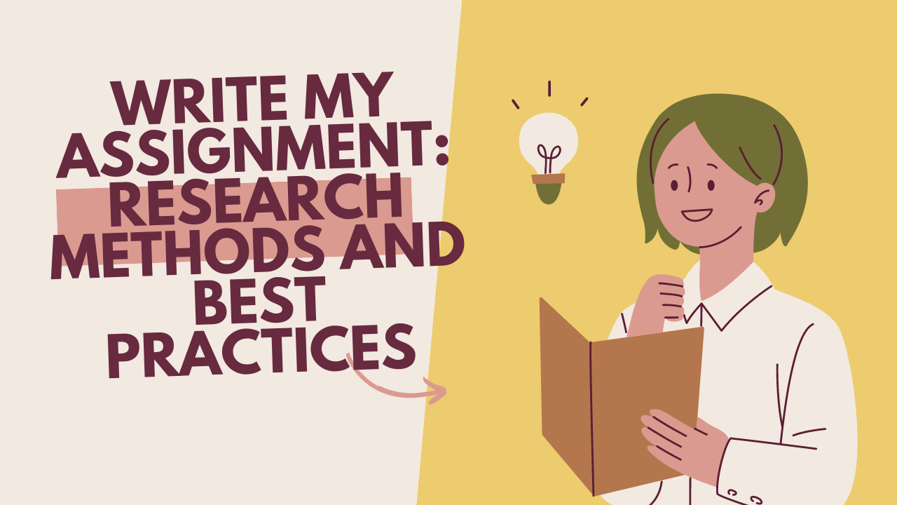 Write My Assignment: Research Methods and Best Practices