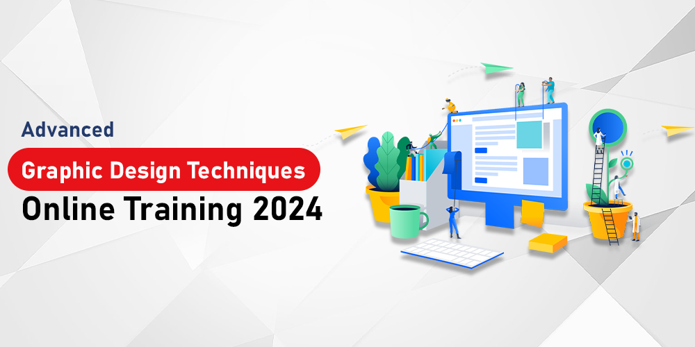 Advanced Graphic Design Techniques: Online Training 2024