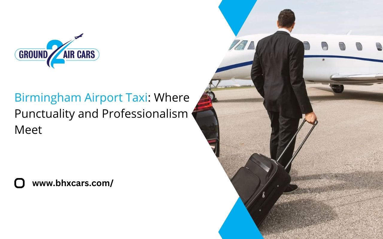 Birmingham Airport Taxi: Where Punctuality and Professionalism Meet