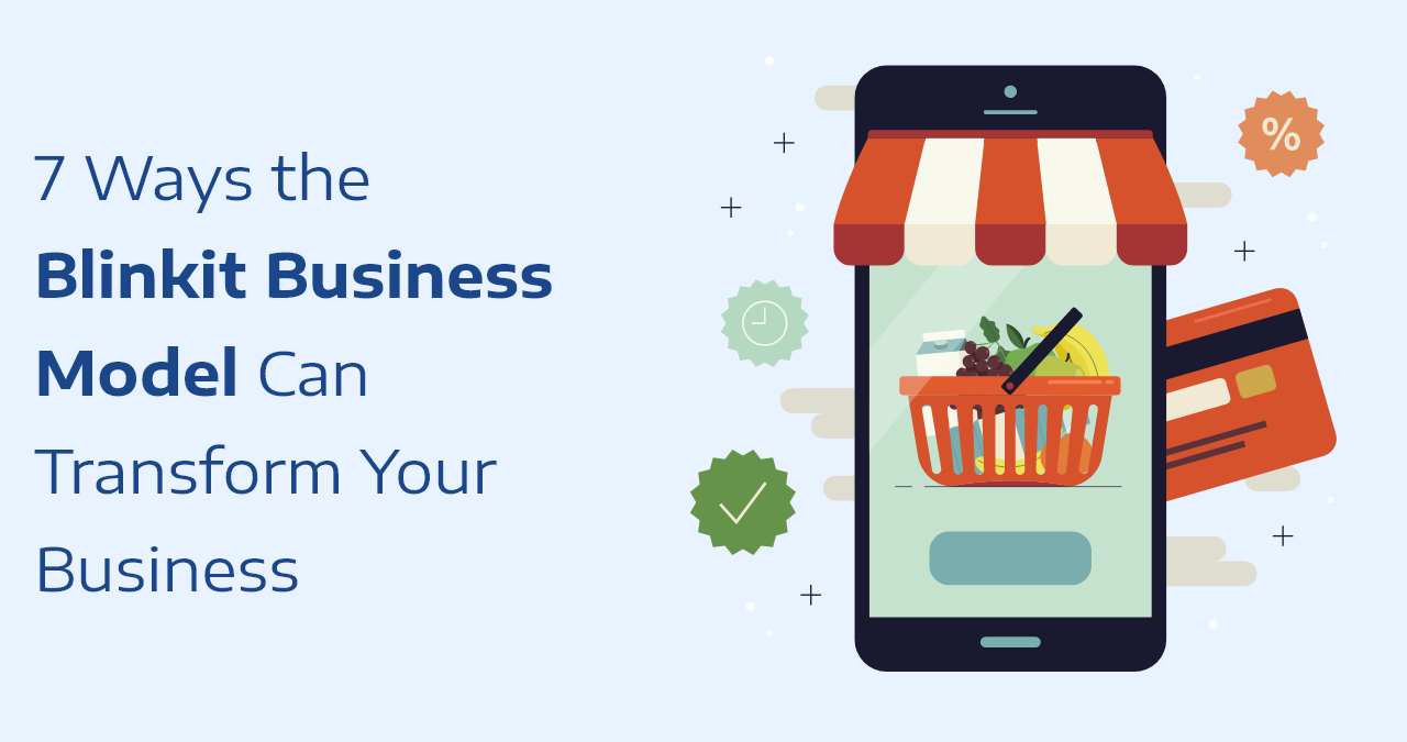 5 Ways the Blinkit Business Model Can Transform Your Business
