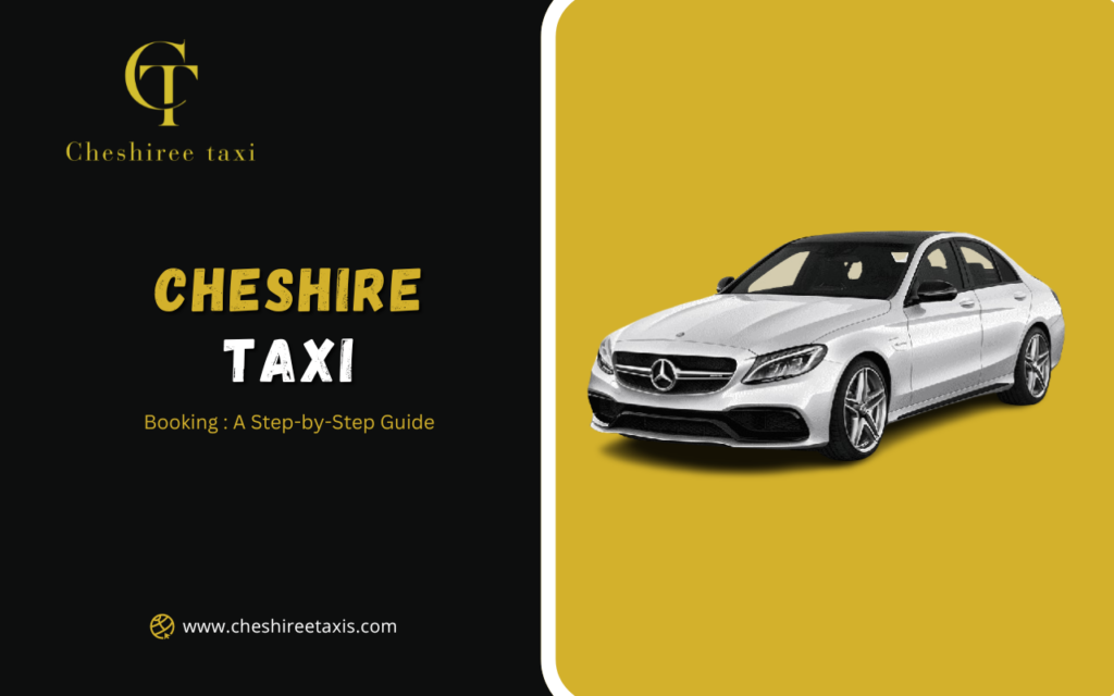 Booking a Cheshire Taxi: A Step-by-Step Guide