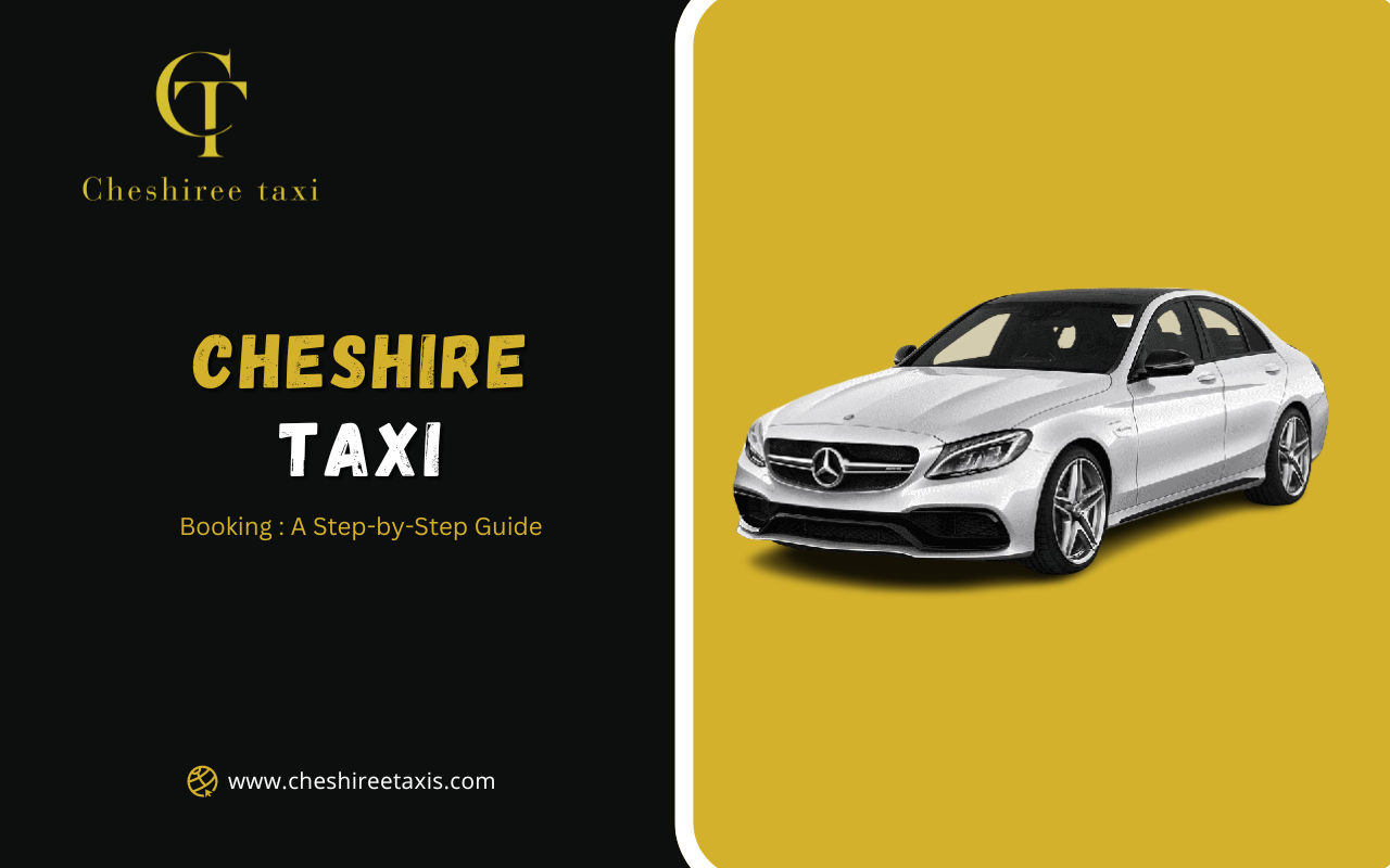 Booking a Cheshire Taxi: A Step-by-Step Guide