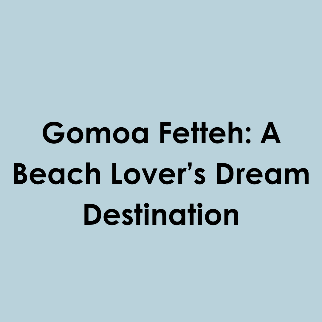 Gomoa Fetteh: A Beach Lover’s Dream Destination