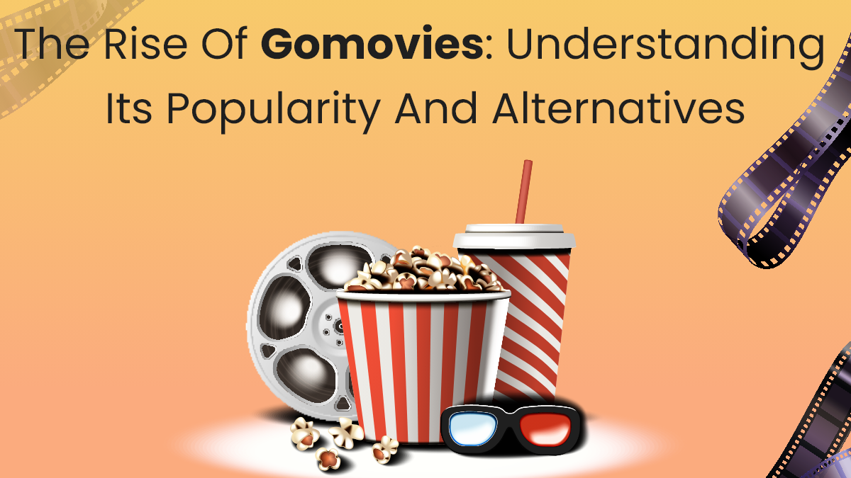 The Rise of GoMovies: Understanding Its Popularity and Alternatives