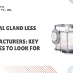 Vertical Gland Less Pump Manufacturers: Key Features to Look For