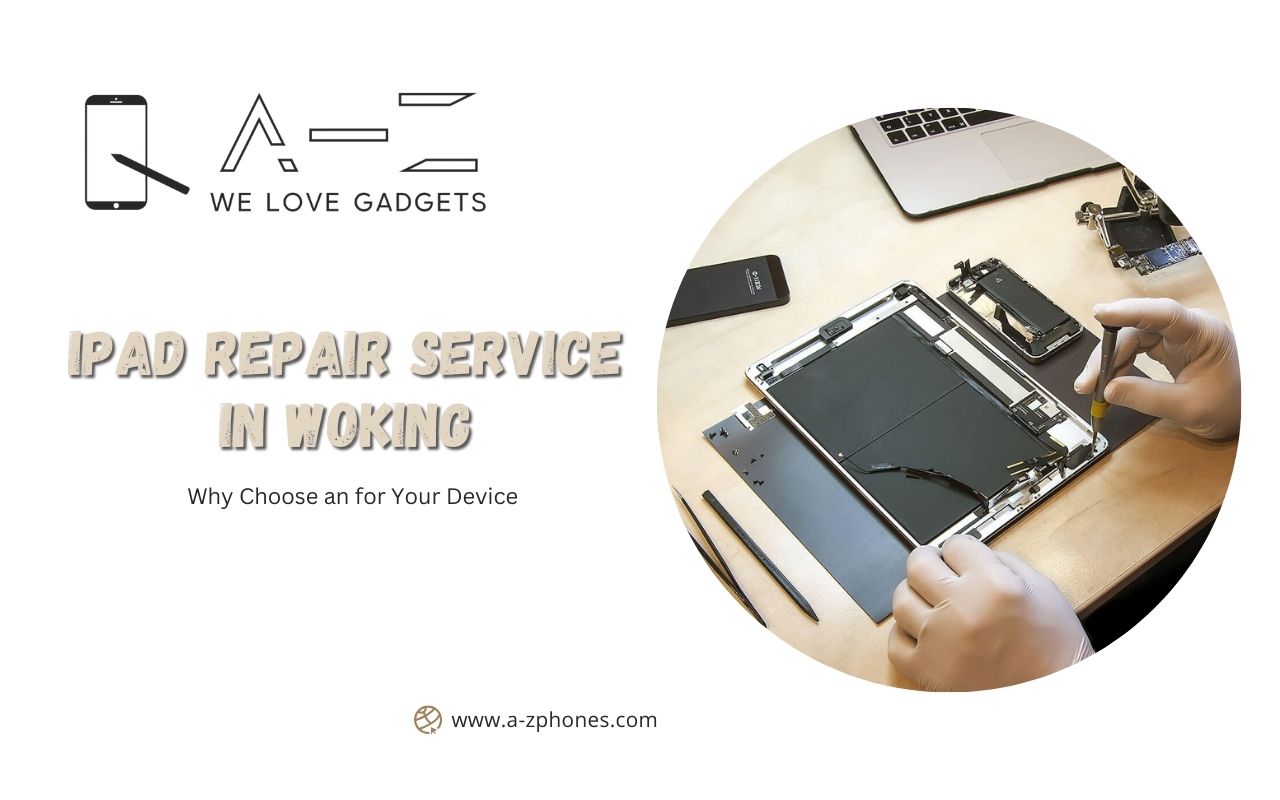 Why Choose an iPad Repair Service in Woking for Your Device