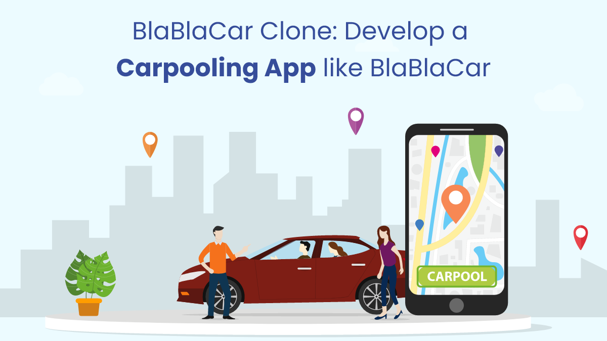 BlaBlaCar Clone: Develop a Carpooling App like BlaBlaCar