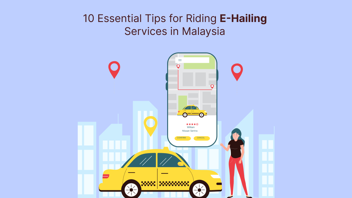 10 Essential Tips for Riding E-Hailing Services in Malaysia