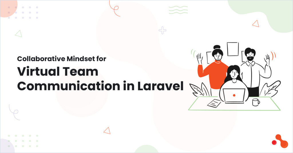 Key Mistakes That Lead to Remote Team Disconnection in Laravel Projects