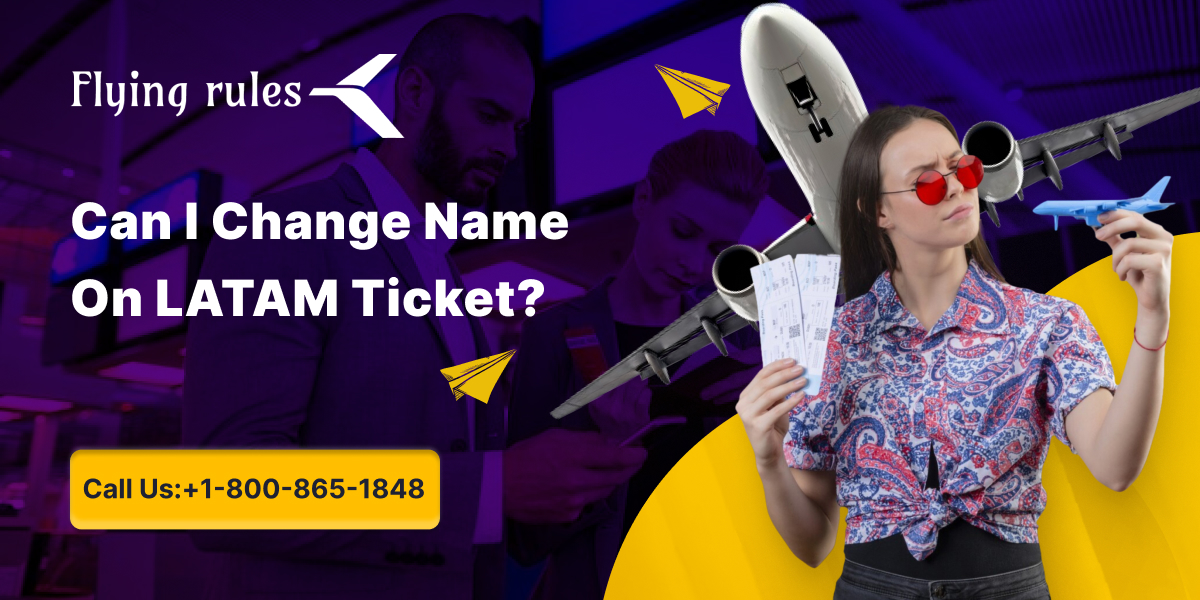 Can I Change Name On LATAM Ticket?