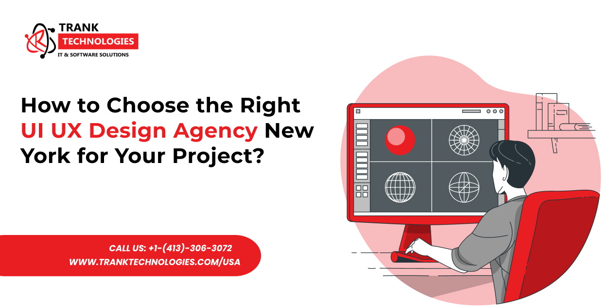 How to Choose the Right UI UX Design Agency New York for Your Project?